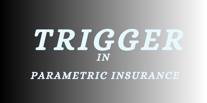 trigger in parametric insurance